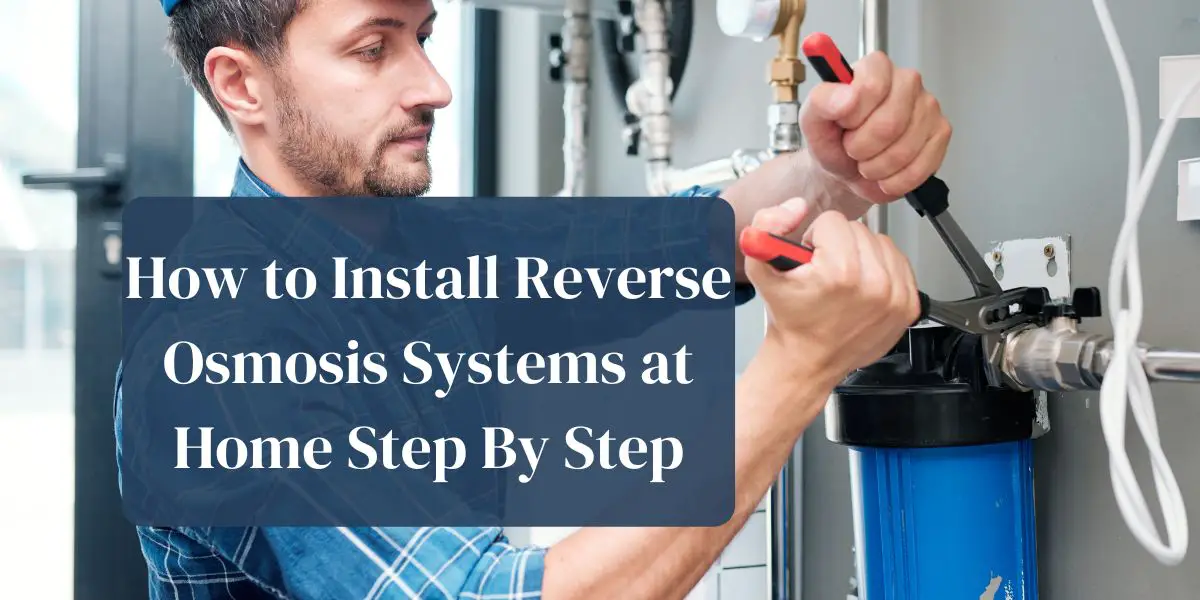 How To Install Reverse Osmosis Systems At Home Step By Step