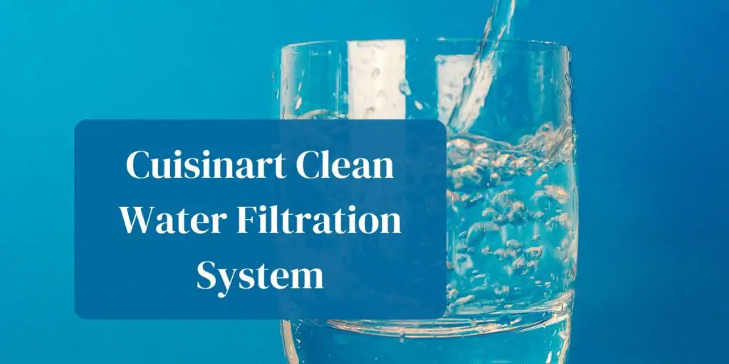 Cuisinart Clean Water Filtration System