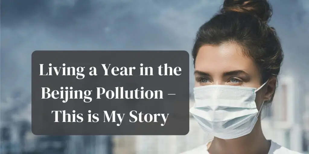 Living a Year in the Beijing Pollution – This is My Story