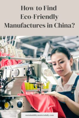 How to Find  Eco-Friendly Manufactures in China?