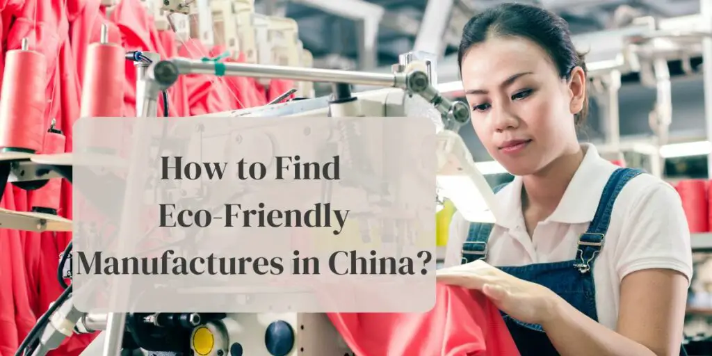 How to Find Eco-Friendly Manufactures in China?