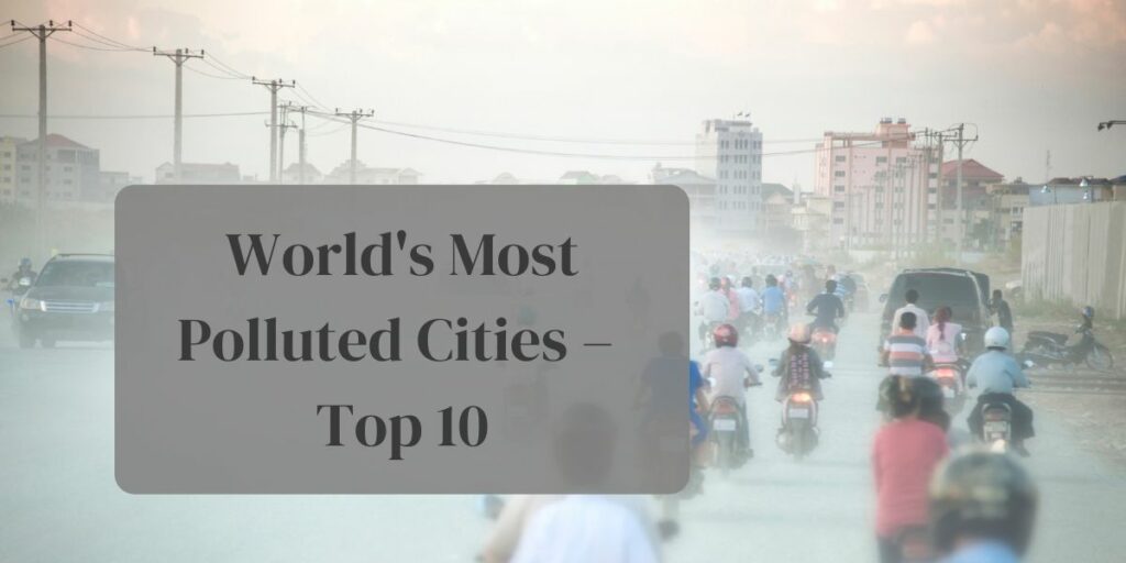 World's Most Polluted Cities – Top 10