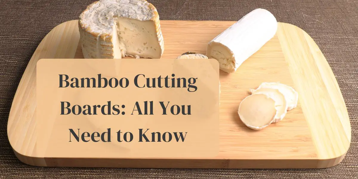 Bamboo Cutting Boards: All You Need to Know