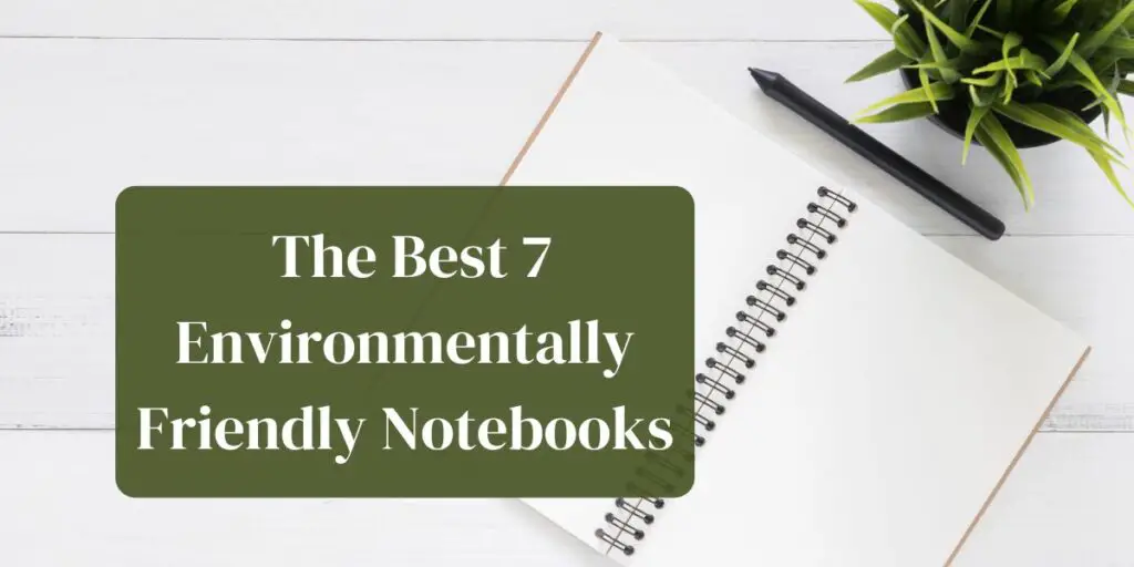 The Best 7 Environmentally Friendly Notebooks