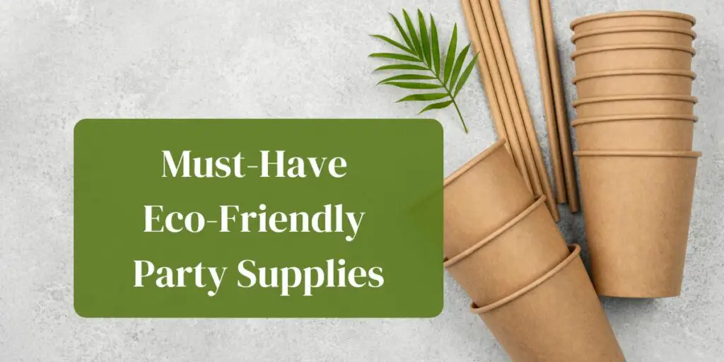 Must-Have Eco-Friendly Party Supplies