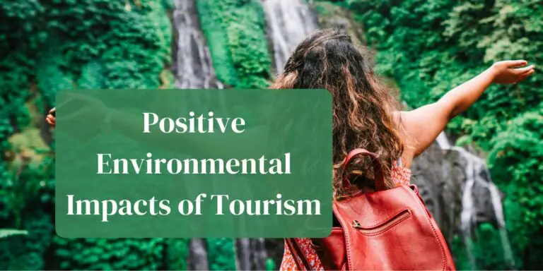What are the positive environmental impacts of tourism?