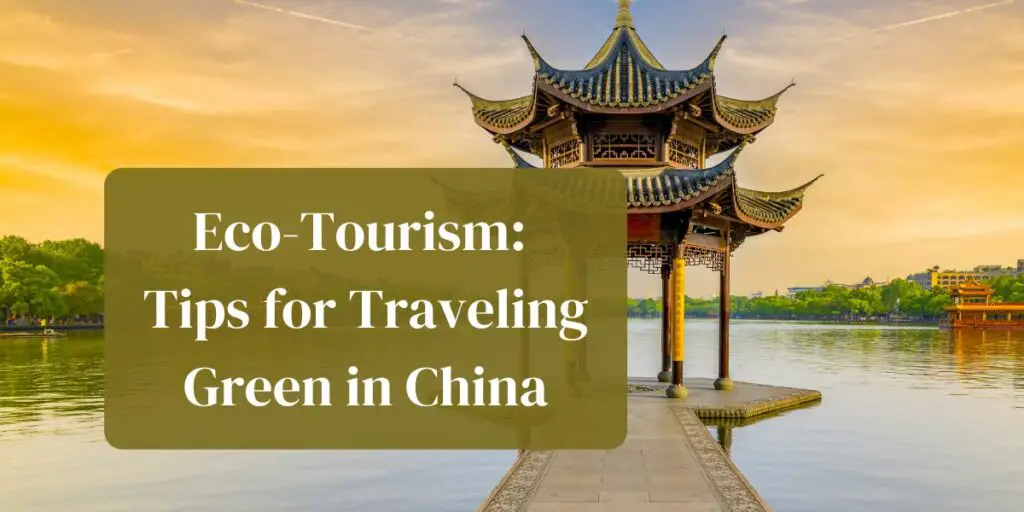 Eco-Tourism: Tips for Traveling Green in China