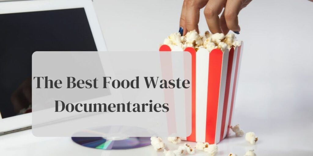 The Best Food Waste Documentaries