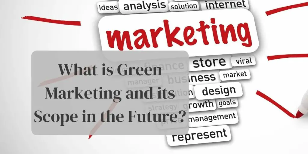 What is Green Marketing and its Scope in the Future?