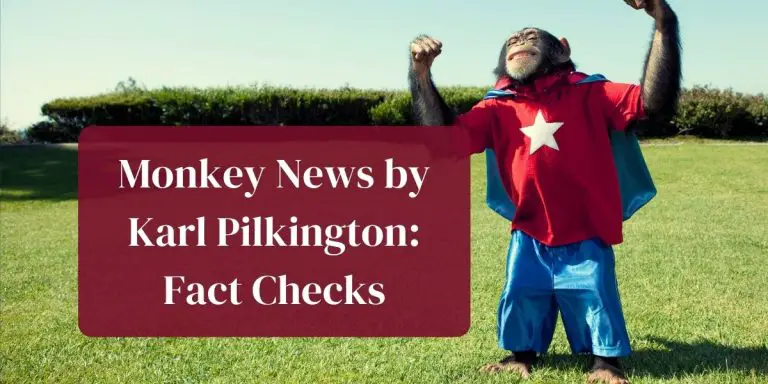 A Look Behind Monkey News by Karl Pilkington (Fact Checks)
