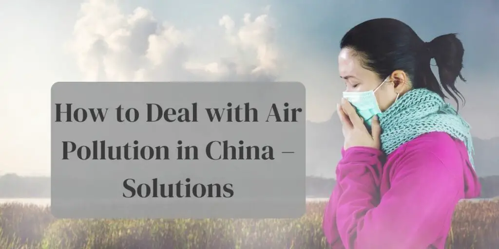 How to Deal with Air Pollution in China –Solutions