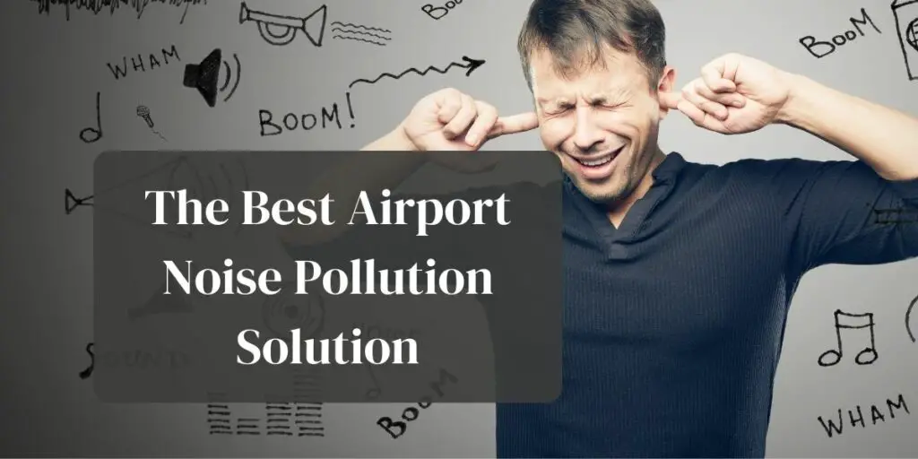 The Best Airport Noise Pollution Solution