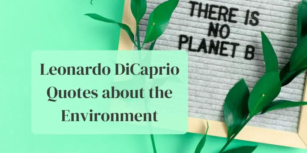 Leonardo DiCaprio Quotes about the Environment