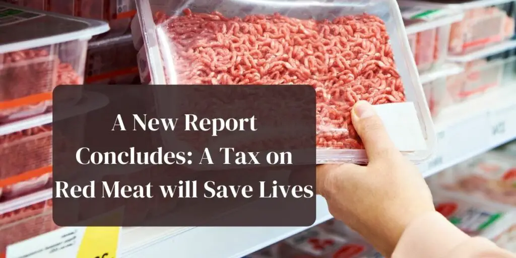A New Report Concludes: A Tax on Red Meat will Save Lives