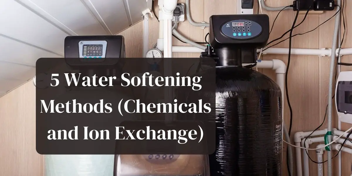 5 Methods of Water Softening Explained