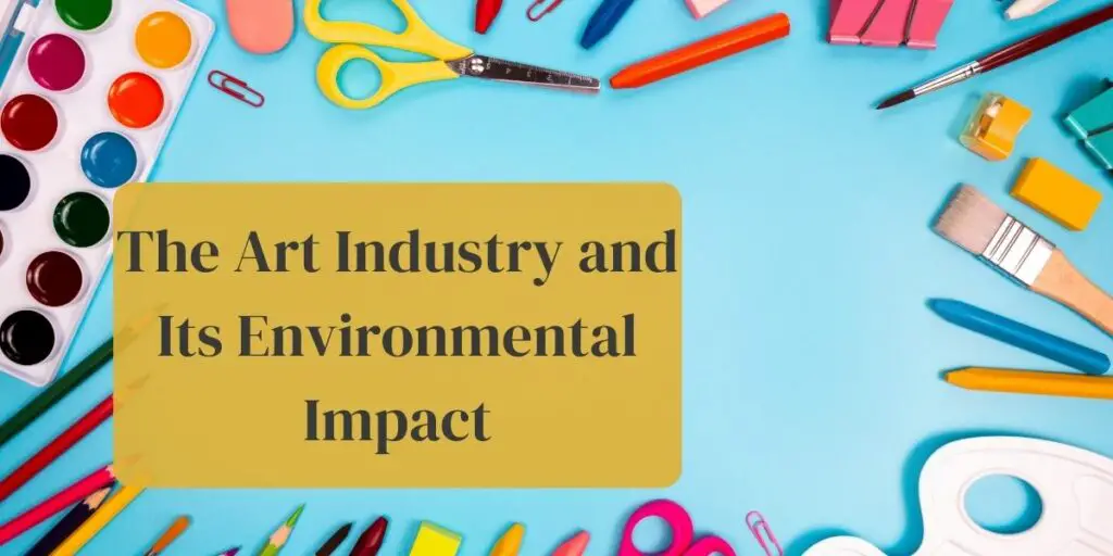 The Art Industry and Its Environmental Impact