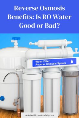 Reverse Osmosis Benefits: Is RO Water Good or Bad?