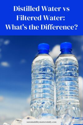 Distilled Water vs Filtered Water:  What's the Difference?