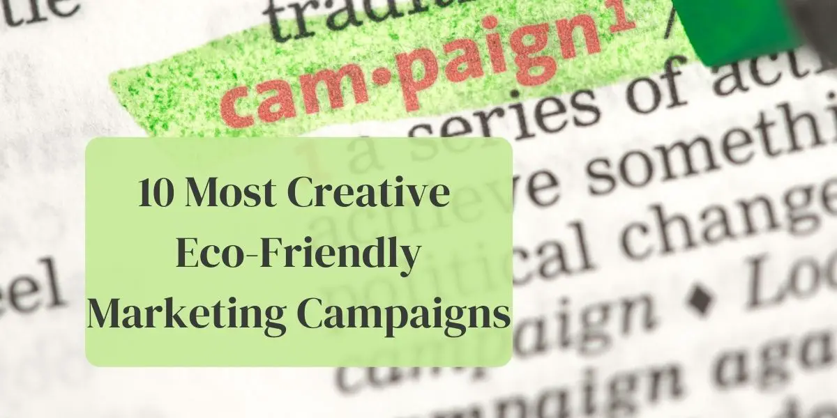 10 Most Creative Environmentally Friendly Marketing Campaigns