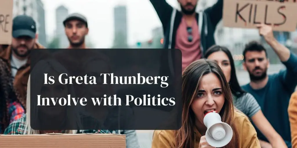 Is Greta Thunberg Involve with Politics