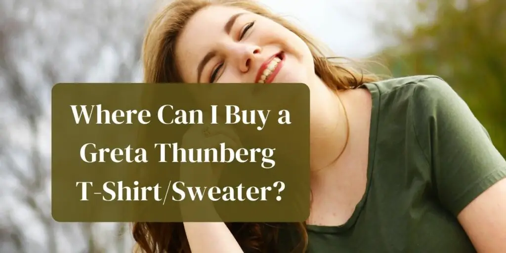 Where Can I Buy a Greta Thunberg T-Shirt/Sweater?