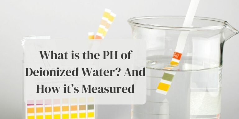 What is the ph of deionized water? And how it’s measured