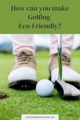 How can you make golfing eco-friendly?