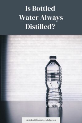 Is Bottled  Water Always Distilled? 