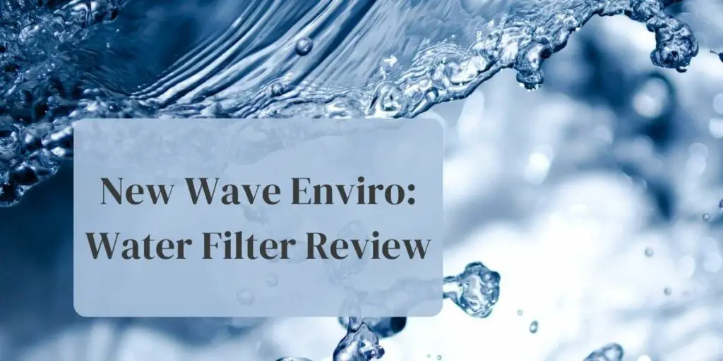 New Wave Enviro: Water Filter Review