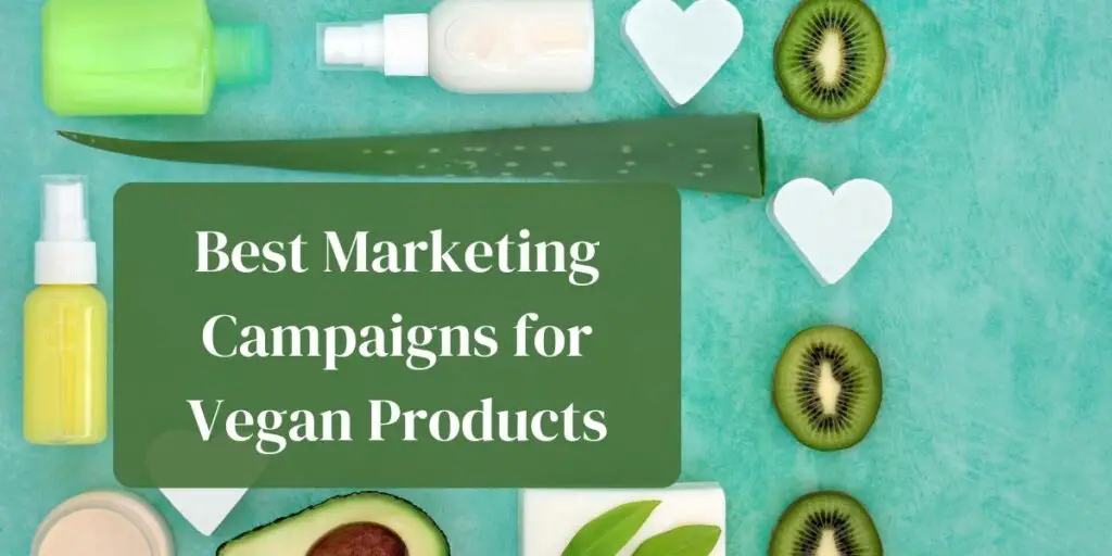 Best Marketing Campaigns for Vegan Products