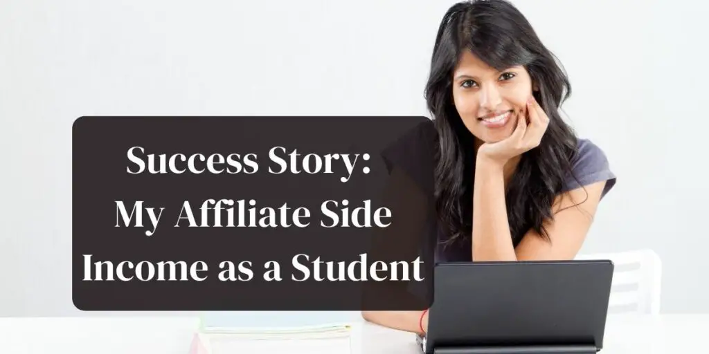Success Story: My Affiliate Side Income as a Student