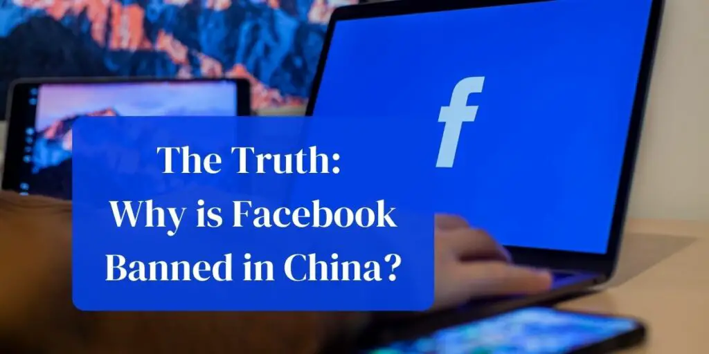 The Truth: Why is Facebook Banned in China?