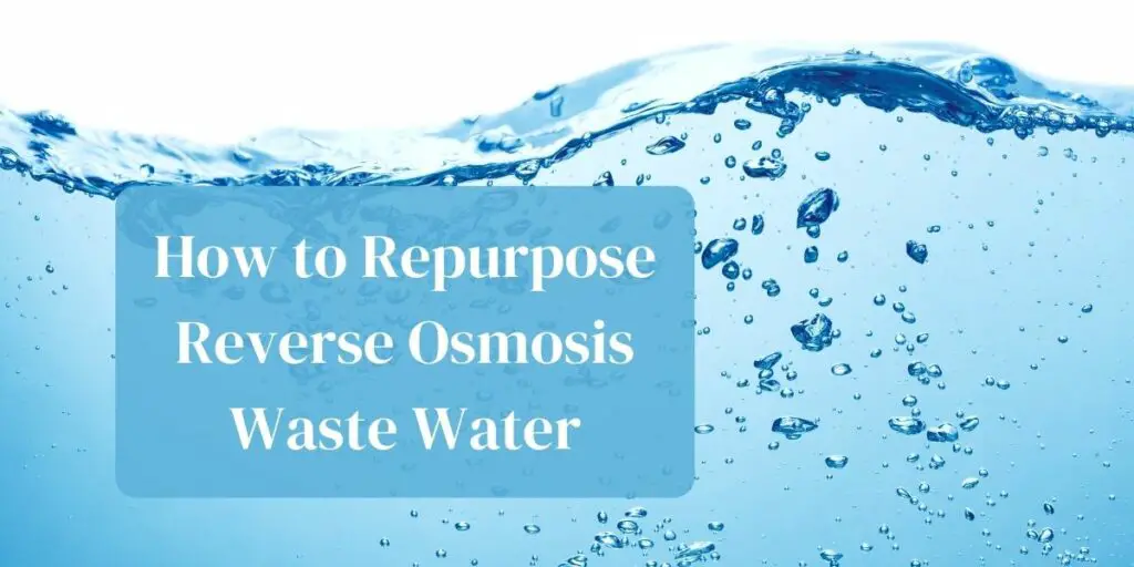 How to repurpose reverse osmosis waste water