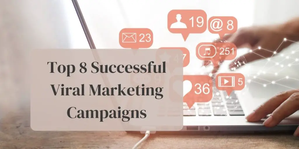 Top 8 successful viral marketing campaigns