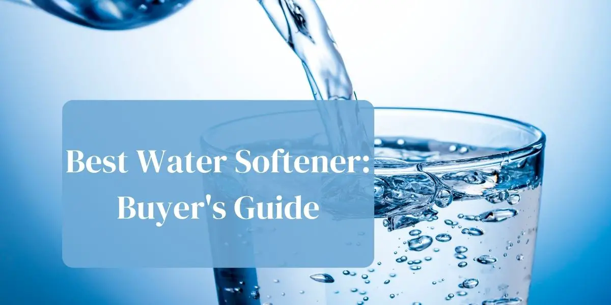 Best water softener: buyer's guide