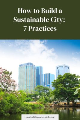 How to Build a Sustainable City: 7 Practices
