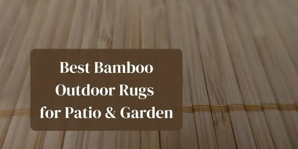 Best Bamboo Outdoor Rugs for Patio & Garden