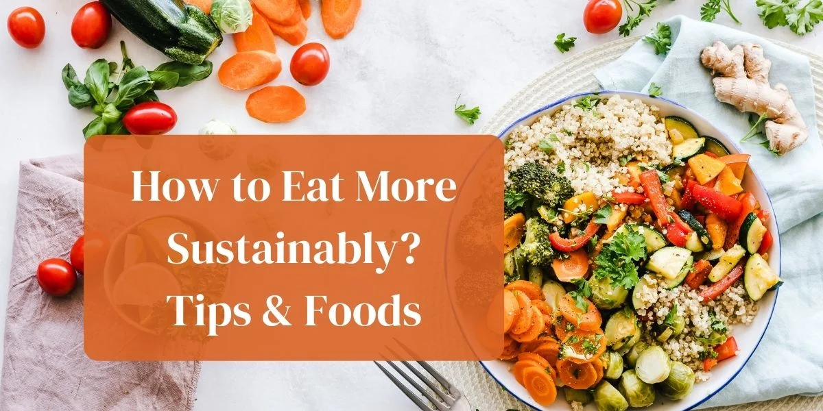 Sustainable Eating: The Best Tips for a Sustainable Diet